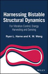 Harnessing Bistable Structural Dynamics For Vibration Control, Energy Harvesting and Sensing Harne Wang
