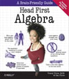 Head First Algebra: A Learner's Guide to Algebra I 1st Edition