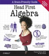 Head First Algebra: A Learner's Guide to Algebra I 1st Edition