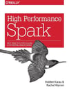 High Performance Spark: Best Practices for Scaling and Optimizing Apache Spark Holden Karau