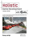 Holistic Game Development with Unity: An All-in-One Guide to Implementing Game Mechanics, Art, Design and Programming 2nd Edition Penny de Byl