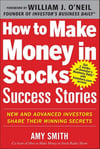 How to Make Money in Stocks Success Stories: New and Advanced Investors Share Their Winning Secrets Amy Smith