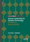 Human Leadership for Humane Technology: The New AI: Agency Ignited Cornelia C. Walther