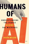 Humans of AI: Understanding the People Behind the Machines Joseph Wilson