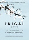 Ikigai The Japanese secret to a long and happy life Héctor García 