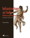 Infrastructure as Code, Patterns and Practices: With examples in Python and Terraform Rosemary Wang