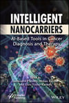 Intelligent Nanocarriers: Ai-based Tools in Cancer Diagnosis and Therapy Sadanand Pandey Abbas Rahdar