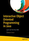 Interactive Object Oriented Programming in Java: Learn and Test Your Skills Vaskaran Sarcar