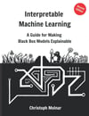 Interpretable Machine Learning: A Guide For Making Black Box Models Explainable  Christoph Molnar