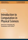 Introduction to Computation in Physical Sciences: Interactive Computing and Visualization with Python™ (Synthesis Lectures on Computation and Analytics) Wang