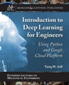 Introduction to Deep Learning for Engineers: Using Python and Google Cloud Platform (Synthesis Lectures on Mechanical Engineering) Tariq M. Arif