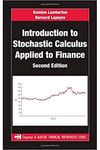 Introduction to Stochastic Calculus Applied to Finance (2nd Ed.) Damien Lamberton, Bernard Lapeyre