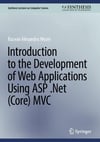 Introduction to the Development of Web Applications Using ASP .Net (Core) MVC (Synthesis Lectures on Computer Science) Alexandru Mezei 