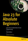 Java 23 for Absolute Beginners: Learn the Fundamentals of Java Programming 3rd Edition Iuliana Cosmina
