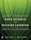 Just Enough Data Science and Machine Learning: Essential Tools and Techniques Levene Harris