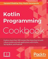 Kotlin Programming Cookbook: Explore more than 100 recipes that show how to build robust mobile and web applications with Kotlin, Spring Boot, and Android Roy Karanpuria