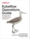 Kubeflow Operations Guide: Managing Cloud and On-Premise Deployment Patterson Katzenellenbogen