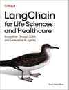 LangChain for Life Sciences and Healthcare: Innovation Through LLMs and Generative AI Agents Ivan Reznikov