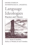 language ideologies practice and theory (schieffelin, woolard, kroskrity)