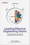 Leading Effective Engineering Teams: Lessons for Individual Contributors and Managers from 10 Years at Google Addy Osmani