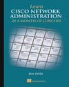 Learn Cisco Network Administration in a Month of Lunches Ben Piper