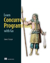 Learn Concurrent Programming with Go James Cutajar