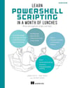 Learn PowerShell Scripting in a Month of Lunches Write and organize scripts and tools 2nd Edition Petty Jones