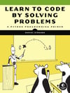 Learn to Code by Solving Problems: A Python Programming Primer Daniel Zingaro