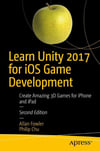Learn Unity 2017 for iOS Game Development: Create Amazing 3D Games for iPhone and iPad 2nd Edition Fowler Chu
