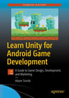 Learn Unity for Android Game Development: A Guide to Game Design, Development, and Marketing Adam Sinicki