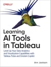 Learning AI Tools in Tableau: Level Up Your Data Analytics and Visualization Capabilities with Tableau Pulse and Tableau Agent Ann Jackson