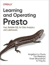 Learning and Operating Presto: Fast, Reliable SQL for Data Analytics and Lakehouses Angelica Lo Duca