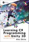 Learning C# Programming with Unity 3D 2nd Edition Alex Okita