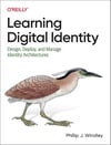 Learning Digital Identity: Design, Deploy, and Manage Identity Architectures Phillip Windley