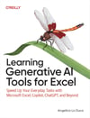 Learning Generative AI Tools for Excel: Speed Up Your Everyday Tasks with Microsoft Excel, Copilot, ChatGPT, and Beyond Angelica Lo Duca