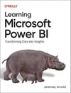 Learning Microsoft Power BI: Transforming Data into Insights Jeremey Arnold