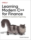Learning Modern C++ for Finance: Foundations for Quantitative Programming - Daniel Hanson
