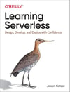Learning Serverless: Design, Develop, and Deploy with Confidence Jason Katzer