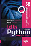 Let Us Python Solutions Learn By Doing  The Python Learning Mantra Solutions to all Exercises in Let Us Python Cross-check Your Solutions 5th Edition (English Edition) Kanetkar