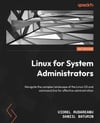 Linux for System Administrators: Navigate the complex landscape of the Linux OS and command line for effective administration Rudareanu Baturin