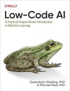 Low-Code AI: A Practical Project-Driven Introduction to Machine Learning Stripling Abel