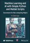 Machine Learning and AI with Simple Python and Matlab Scripts: Courseware for Non-computing Majors (IEEE Press) M. Umit Uyar