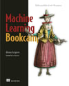 Machine Learning Bookcamp: Build a portfolio of real-life projects Alexey Grigorev