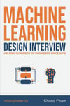Machine Learning Design Interview: Machine Learning System Design Interview Khang Pham