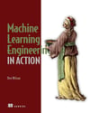 Machine Learning Engineering in Action Ben Wilson