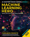 Machine Learning Hero: Master Data Science with Python Essentials: Machine Learning with Python Hands-On Guide from Beginner to Expert: 1 Cuantum Technologies