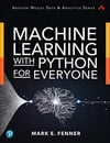 Machine Learning with Python for Everyone (Addison-Wesley Data & Analytics Series) Mark Fenner