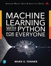 Machine Learning with Python for Everyone (Addison-Wesley Data & Analytics Series) Mark Fenner