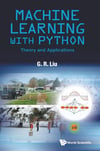 Machine Learning With Python: Theory and Applications GUI-Rong Liu