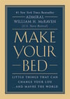 Make Your Bed: Little Things That Can Change Your Life...And Maybe the World William H. McRaven